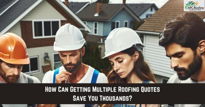 How Can Getting Multiple Roofing Quotes Save You Thousands? - APC ...